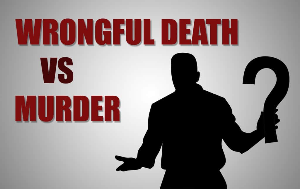 How Is Murder Different From A Wrongful Death? 